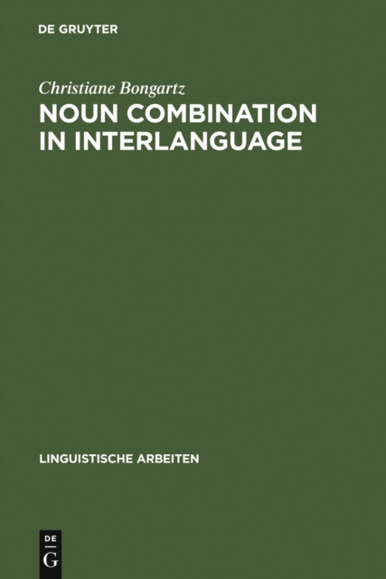 Noun Combination in Interlanguage : Typology Effects in Complex Determiner Phrases, PDF eBook