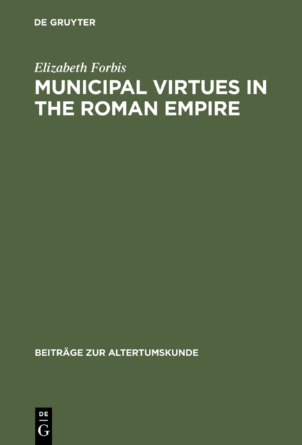 Municipal Virtues in the Roman Empire : The Evidence of Italian Honorary Inscriptions, PDF eBook