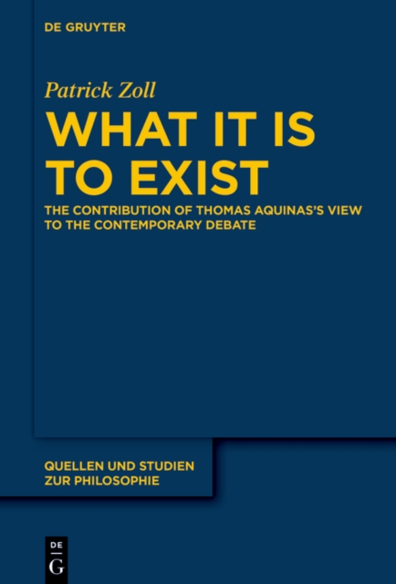 What It Is to Exist : The Contribution of Thomas Aquinas's View to the Contemporary Debate, EPUB eBook