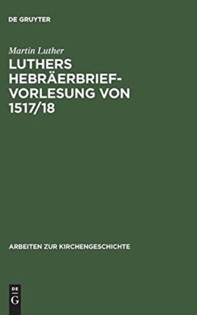 Luthers Hebr?erbrief-Vorlesung Von 1517/18, Hardback Book