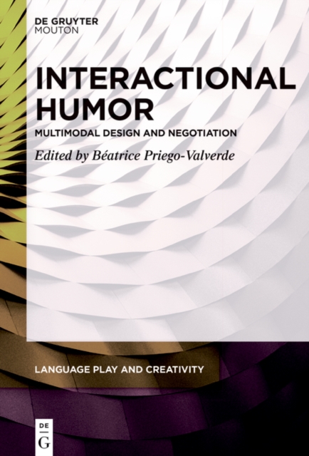 Interactional Humor : Multimodal Design and Negotiation, PDF eBook