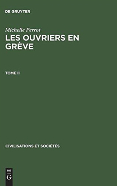 Les ouvriers en gr?ve, Tome II, Civilisations et Soci?t?s 31, Hardback Book