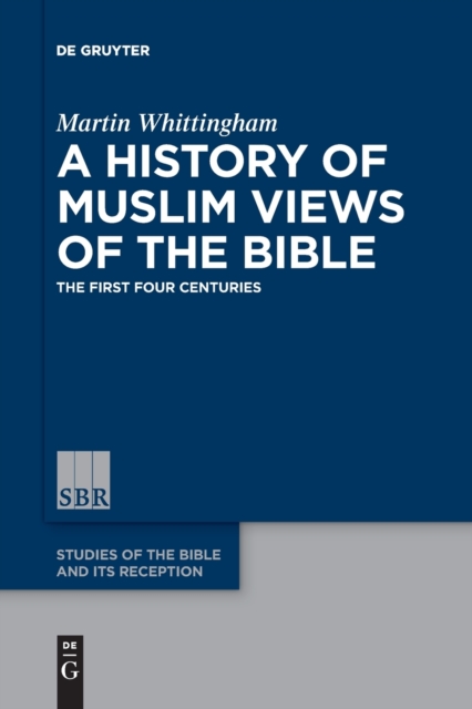 A History of Muslim Views of the Bible : The First Four Centuries, Paperback / softback Book