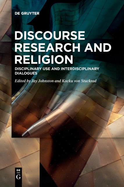 Discourse Research and Religion : Disciplinary Use and Interdisciplinary Dialogues, Paperback / softback Book