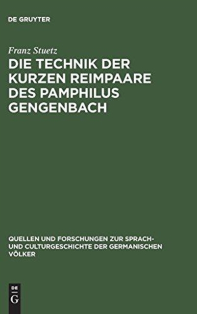 Die Technik der kurzen Reimpaare des Pamphilus Gengenbach : Mit einem kritischen Anhang uber die zweifelhaften Werke, Hardback Book