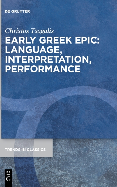 Early Greek Epic: Language, Interpretation, Performance, Hardback Book