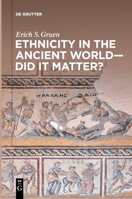 Ethnicity in the Ancient World - Did it matter?, Paperback / softback Book