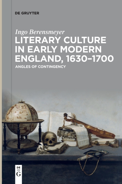 Literary Culture in Early Modern England, 1630-1700 : Angles of Contingency, Paperback / softback Book