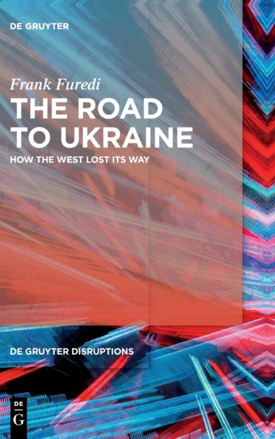 The Road to Ukraine : How the West Lost its Way, Hardback Book