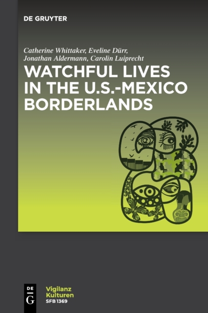 Watchful Lives in the U.S.-Mexico Borderlands, Paperback / softback Book