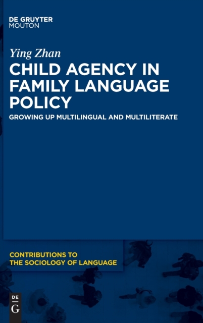 Child Agency in Family Language Policy : Growing up Multilingual and Multiliterate, Hardback Book