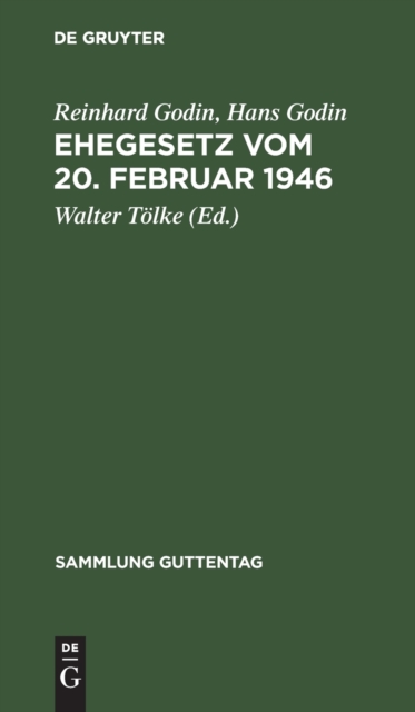 Ehegesetz Vom 20. Februar 1946 : Mit Abdruck Der Noch in Kraft Befindlichen Bestimmungen Der Durchf?hrungsverordnungen Zum Ehegesetz Vom 6. Juli 1938, Hardback Book