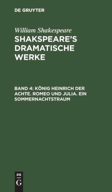 K?nig Heinrich Der Achte. Romeo Und Julia. Ein Sommernachtstraum, Hardback Book