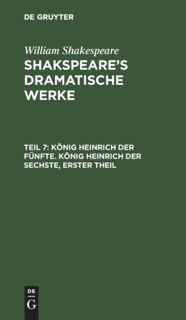 K?nig Heinrich der F?nfte. K?nig Heinrich der Sechste, Erster Theil, Hardback Book