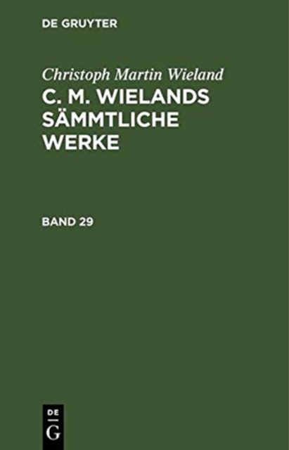 Christoph Martin Wieland: C. M. Wielands Sammtliche Werke. Band 29/30, Hardback Book