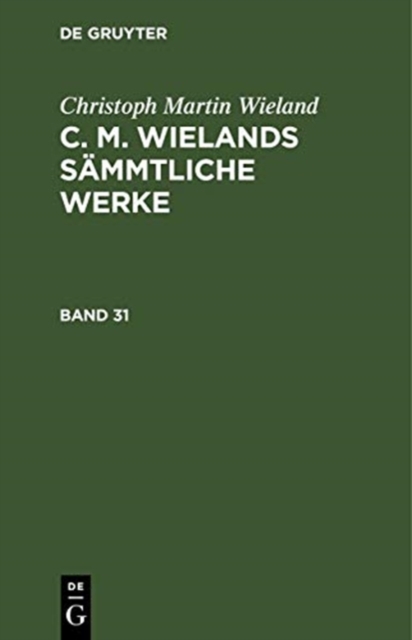 Christoph Martin Wieland: C. M. Wielands Sammtliche Werke. Band 31/32, Hardback Book
