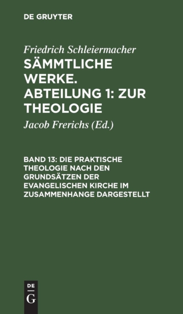 Die praktische Theologie nach den Grunds?tzen der evangelischen Kirche im Zusammenhange dargestellt, Hardback Book