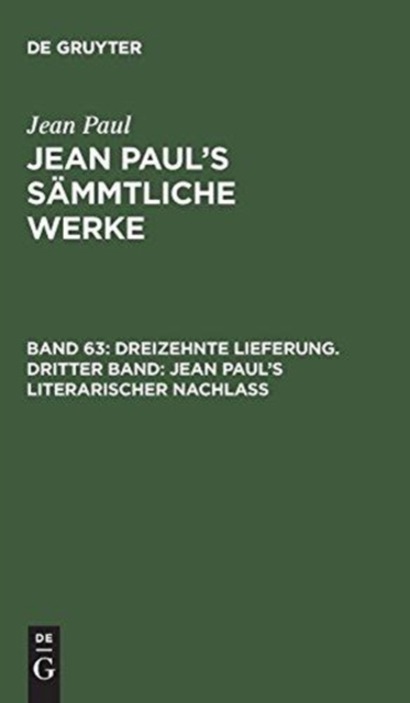 Dreizehnte Lieferung. Dritter Band: Jean Paul’s literarischer Nachlaß : Dritter Band, Hardback Book