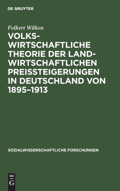 Volkswirtschaftliche Theorie der landwirtschaftlichen Preissteigerungen in Deutschland von 1895-1913, Hardback Book