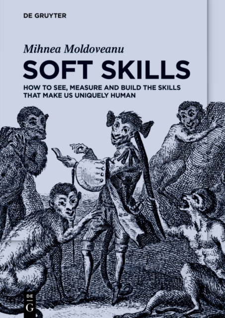 Soft Skills : How to See, Measure and Build the Skills that Make Us Uniquely Human, PDF eBook