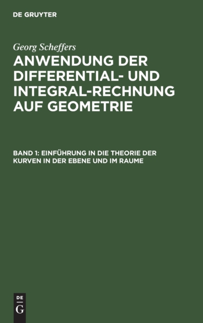 Einf?hrung in Die Theorie Der Kurven in Der Ebene Und Im Raume, Hardback Book