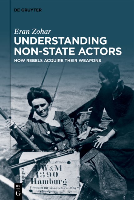 Understanding Non-State Actors : How Rebels Acquire Their Weapons, EPUB eBook