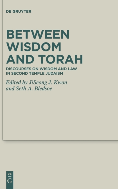 Between Wisdom and Torah : Discourses on Wisdom and Law in Second Temple Judaism, Hardback Book