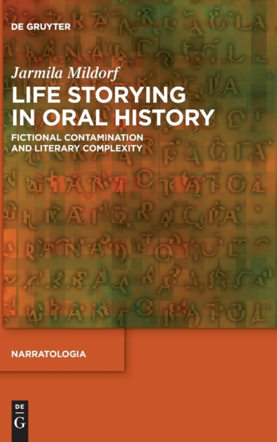Life Storying in Oral History : Fictional Contamination and Literary Complexity, Hardback Book