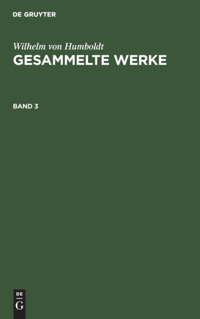 Wilhelm Von Humboldt: Gesammelte Werke. Band 3, Hardback Book