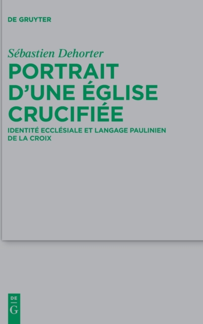 Portrait d’une Eglise crucifiee : Identite ecclesiale et langage paulinien de la Croix, Hardback Book