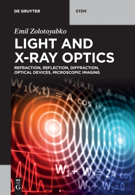 Light and X-Ray Optics : Refraction, Reflection, Diffraction, Optical Devices, Microscopic Imaging, Paperback / softback Book