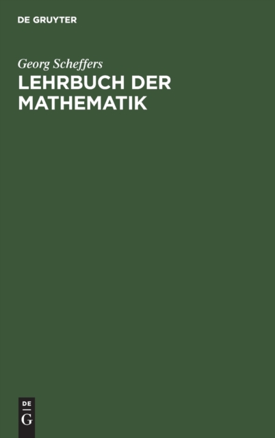 Lehrbuch Der Mathematik : Zum Selbstunterricht Und F?r Studierende Der Naturwissenschaften Und Der Technik. Eine Einf?hrung in Die Differential- Und Integralrechnung Und in Die Analytische Geometrie, Hardback Book