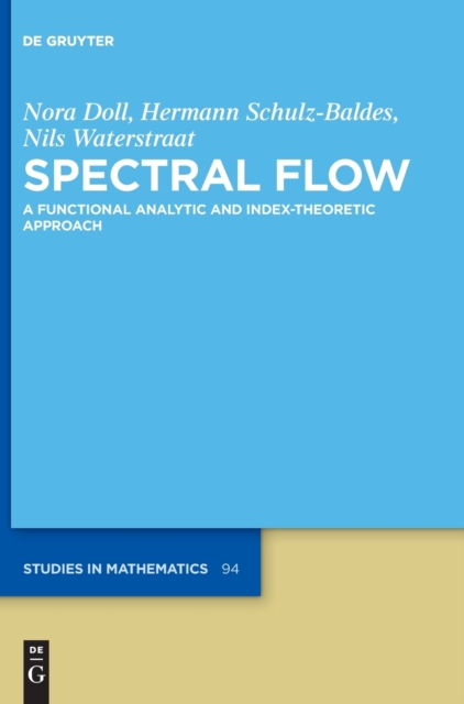 Spectral Flow : A Functional Analytic and Index-Theoretic Approach, Hardback Book