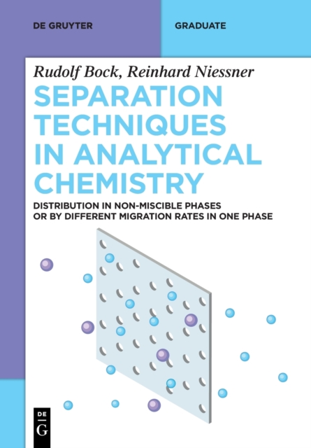 Separation Techniques in Analytical Chemistry : Distribution in Non-Miscible Phases or by Different Migration Rates in One Phase, Paperback / softback Book