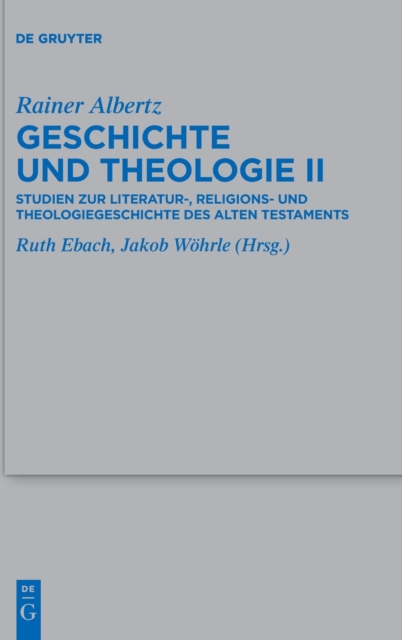 Geschichte Und Theologie II : Studien Zur Literatur-, Religions- Und Theologiegeschichte Des Alten Testaments, Hardback Book