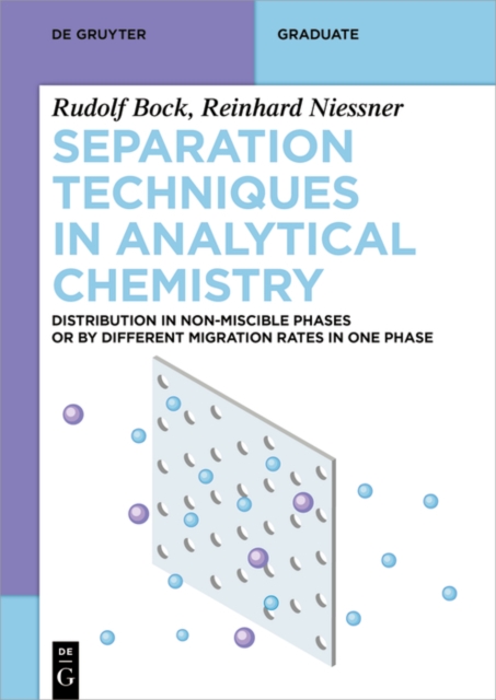 Separation Techniques in Analytical Chemistry : Distribution in Non-Miscible Phases or by Different Migration Rates in One Phase, PDF eBook