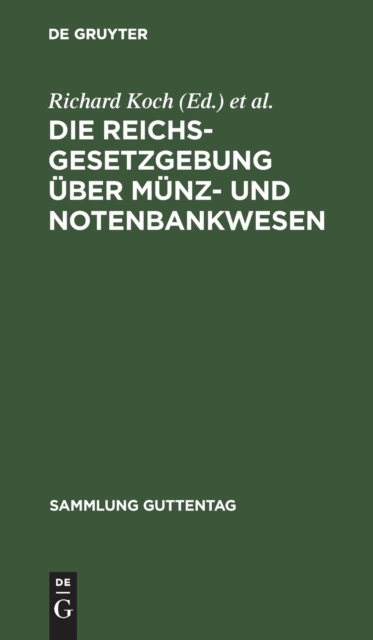 Die Reichsgesetzgebung ?ber M?nz- Und Notenbankwesen : Textausgabe Mit Anmerkungen Und Sachregister, Hardback Book