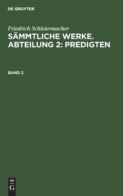 Friedrich Schleiermacher: S?mmtliche Werke. Abteilung 2: Predigten. Band 2, Hardback Book