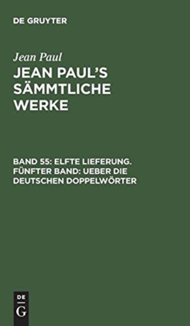 Jean Paul's S?mmtliche Werke, Band 55, Elfte Lieferung. F?nfter Band : Ueber die deutschen Doppelw?rter, Hardback Book