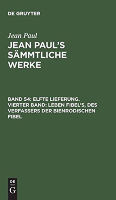 Elfte Lieferung. Vierter Band: Leben Fibel’s, des Verfassers der Bienrodischen Fibel, Hardback Book