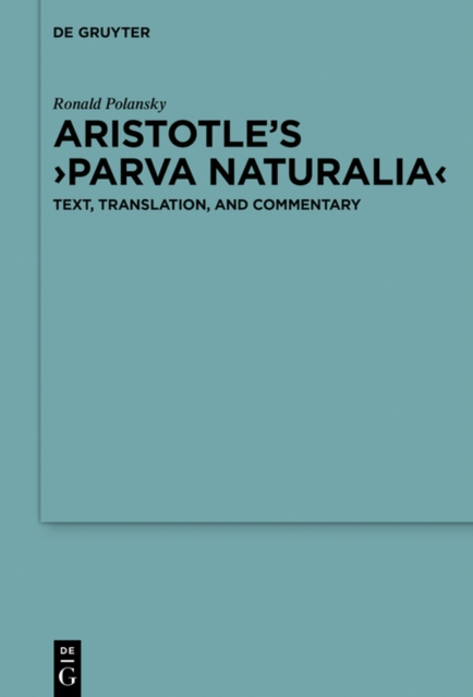 Aristotle's ›Parva naturalia‹ : Text, Translation, and Commentary, EPUB eBook