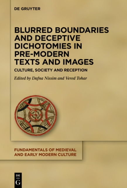 Blurred Boundaries and Deceptive Dichotomies in Pre-Modern Texts and Images : Culture, Society and Reception, EPUB eBook
