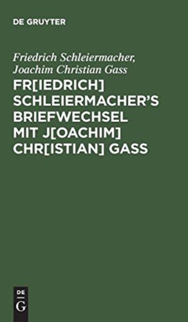 Fr[iedrich] Schleiermacher's Briefwechsel mit J[oachim] Chr[istian] Gaß, Hardback Book