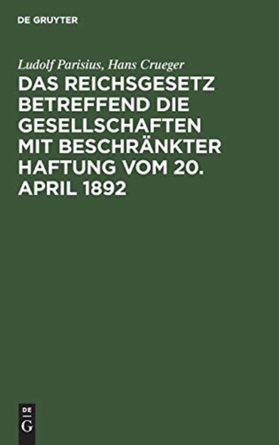 Das Reichsgesetz betreffend die Gesellschaften mit beschr?nkter Haftung vom 20. April 1892, Hardback Book