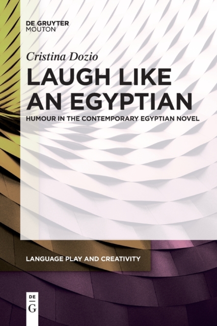 Laugh like an Egyptian : Humour in the Contemporary Egyptian Novel, Paperback / softback Book