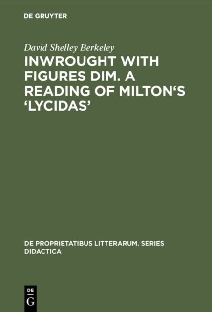 Inwrought with figures dim. A reading of Milton's 'Lycidas', PDF eBook