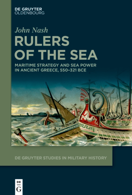 Rulers of the Sea : Maritime Strategy and Sea Power in Ancient Greece, 550-321 BCE, PDF eBook