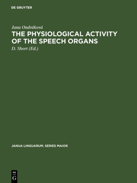 The physiological activity of the speech organs : An analysis of the speech-organs during the phonation of sung, spoken and whispered Czech vowels on the basis of X-ray methods, PDF eBook