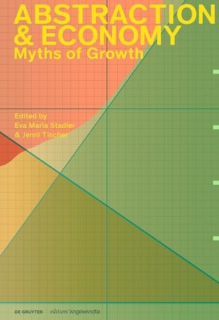 Abstraction & Economy : Myths of Growth, Paperback / softback Book