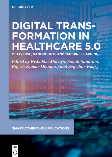 Digital Transformation in Healthcare 5.0 : Volume 2: Metaverse, Nanorobots and Machine Learning, PDF eBook